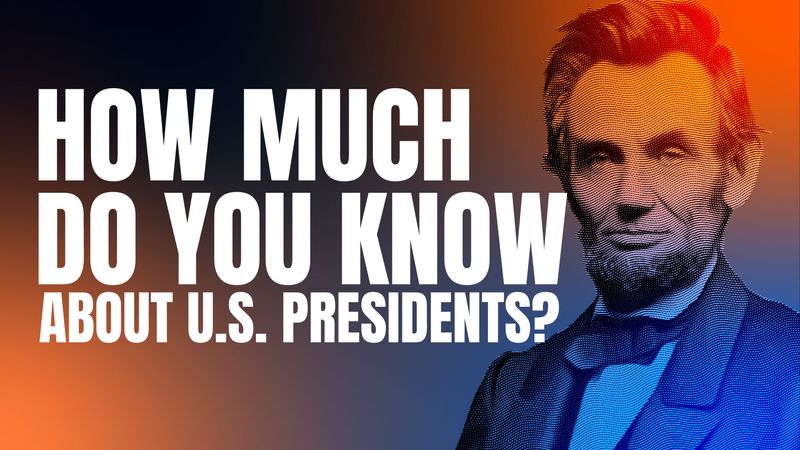 How much do you know about America’s presidents?