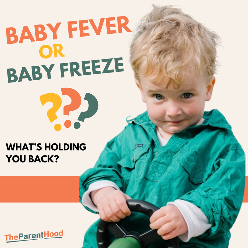 Baby Fever or Baby Freeze: What's Holding You Back?