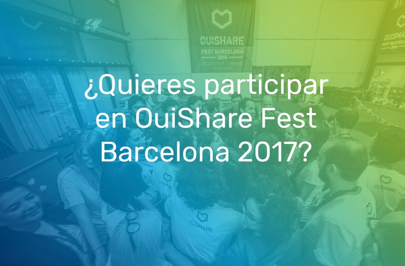 ¿Quieres participar en OuiShare Fest Barcelona 2017?