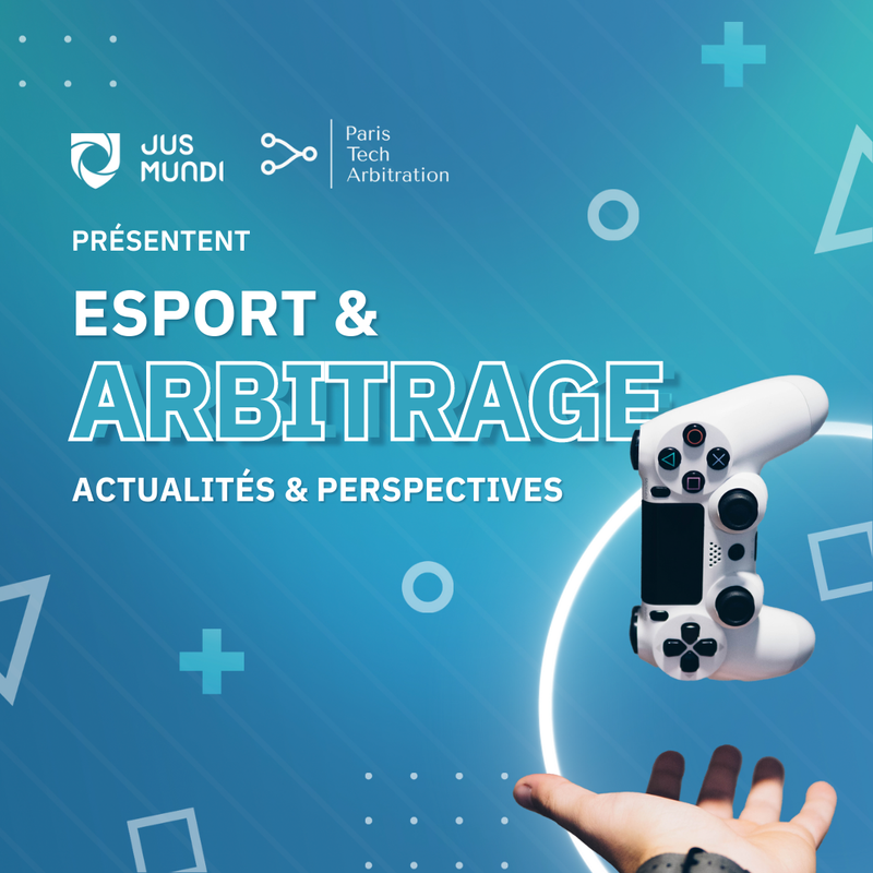 Esport et Arbitrage, actualités & perspectives